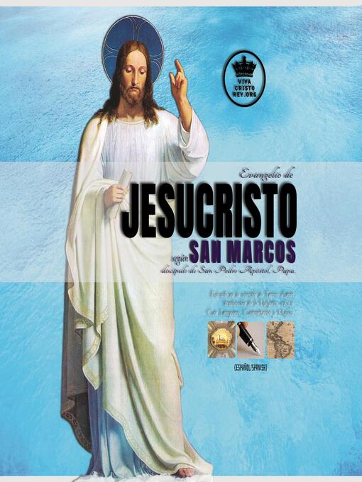Title details for Evangelio de Jesucristo según San Marcos, discípulo de San Pedro Apóstol, Papa. by San Marcos Evangelista - Wait list